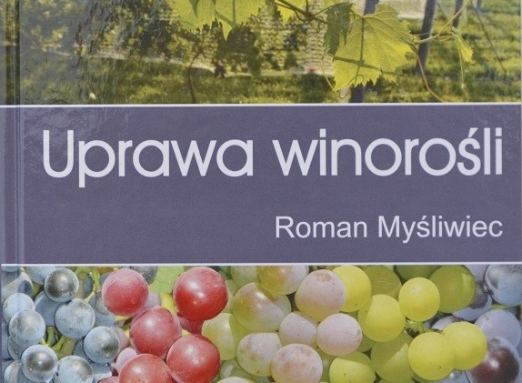 Nowe wydanie książki „Uprawa winorośli” Romana Myśliwca